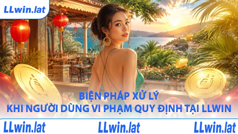 Biện pháp xử lý khi người dùng vi phạm quy định tại LLWIN
