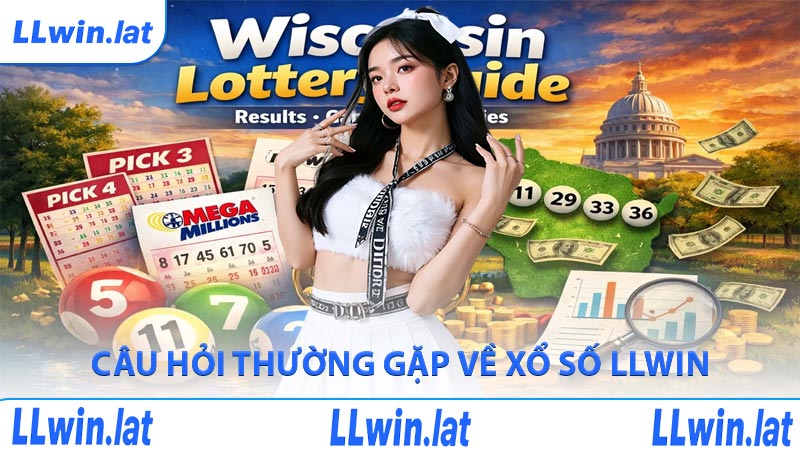 Câu hỏi thường gặp về xổ số LLWIN