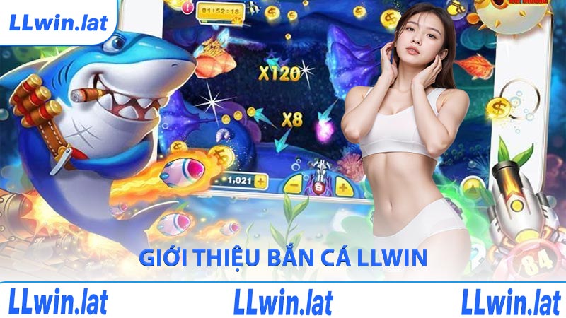 Giới thiệu bắn cá LLWIN