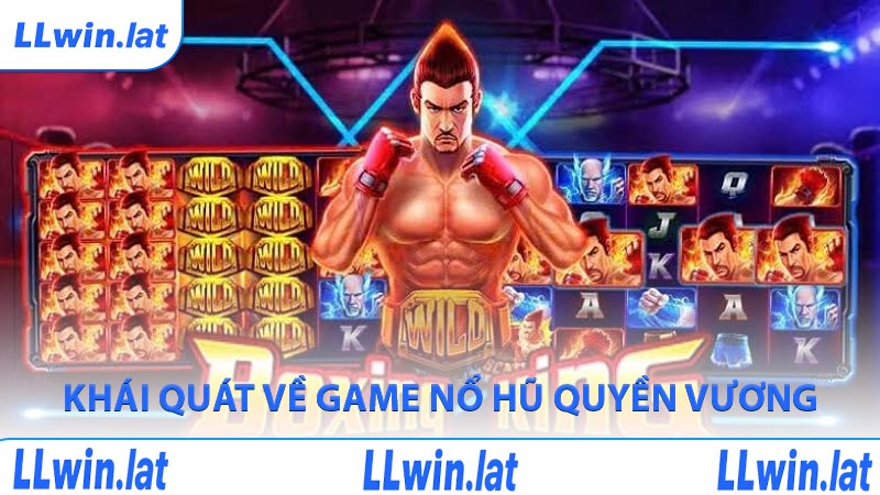 Khái quát về game nổ hũ Quyền Vương
