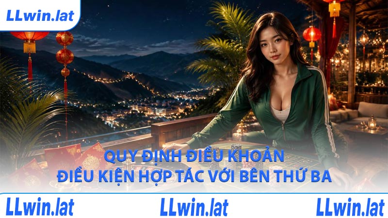 Quy định điều khoản điều kiện hợp tác với bên thứ ba