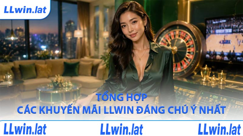 Tổng hợp các khuyến mãi LLWIN đáng chú ý nhất