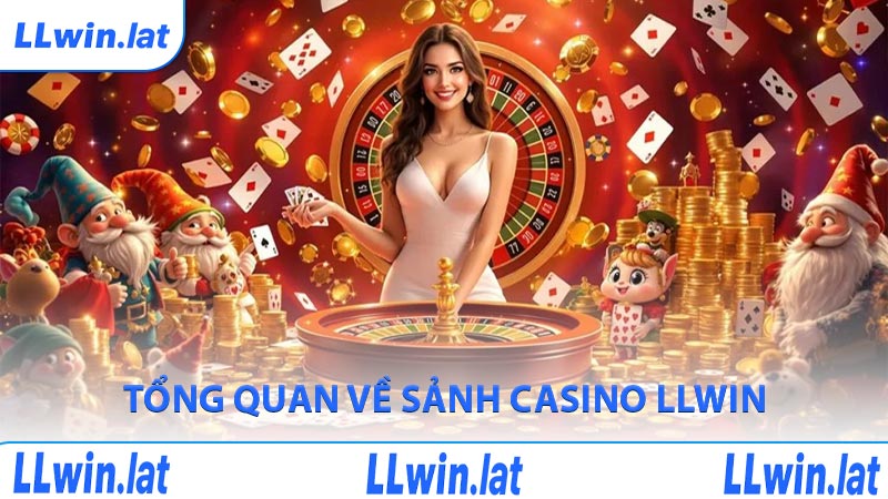 Tổng quan về sảnh casino LLWIN